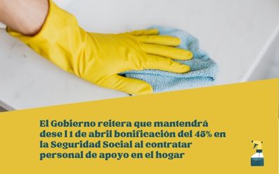 EL GOBIERNO MANTENDRÁ DESDE EL 1 DE ABRIL LA BONIFICACIÓN DEL 45% EN LA SEGURIDAD SOCIAL AL CONTRATAR PERSONAL DE APOYO EN EL HOGAR