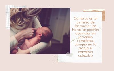 Cambios en el permiso de lactancia: las horas se podrán acumular en jornadas completas, aunque no lo recoja el convenio colectivo
