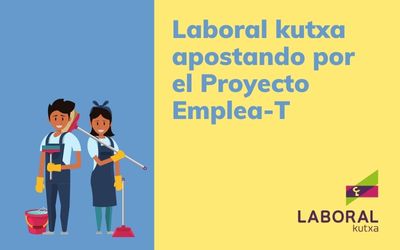 ¡Gracias, Laboral Kutxa, por impulsar Emplea-T!